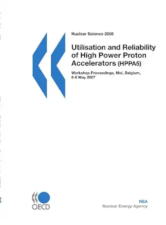 Nuclear Science Utilisation and Reliability of High Power Proton Accelerators: Workshop Proceedings, Mol, Belgium, 6-9 May 2007-Wow! eBook