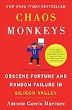 Chaos Monkeys: Obscene Fortune and Random Failure in Silicon Valley