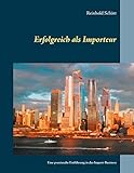 importeur  Erfolgreich als Importeur: Eine praxisnahe Einführung in das Import-Business