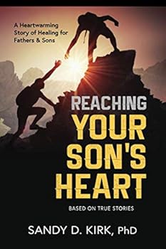 Paperback Reaching Your Son's Heart: A Heartwarming Story of Healing for Fathers and Sons Book