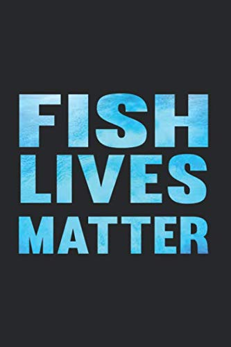 fish lives matter notebook: great gift idea for science teacher, biology teacher or professors