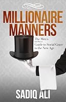 Millionaire Manners: The Men's (and Boy's) Guide to Social Grace in the New Age 0996064400 Book Cover