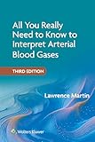  All You Really Need to Know to Interpret Arterial Blood Gases: eBook without Multimedia (English Edition)