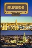 burgos wetter  BURGOS TRAVEL GUIDE 2025 (The Future of Travel: 2025 Edition, Band 37)