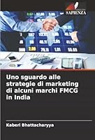 Uno sguardo alle strategie di marketing di alcuni marchi FMCG in India (Italian Edition) 6209029450 Book Cover