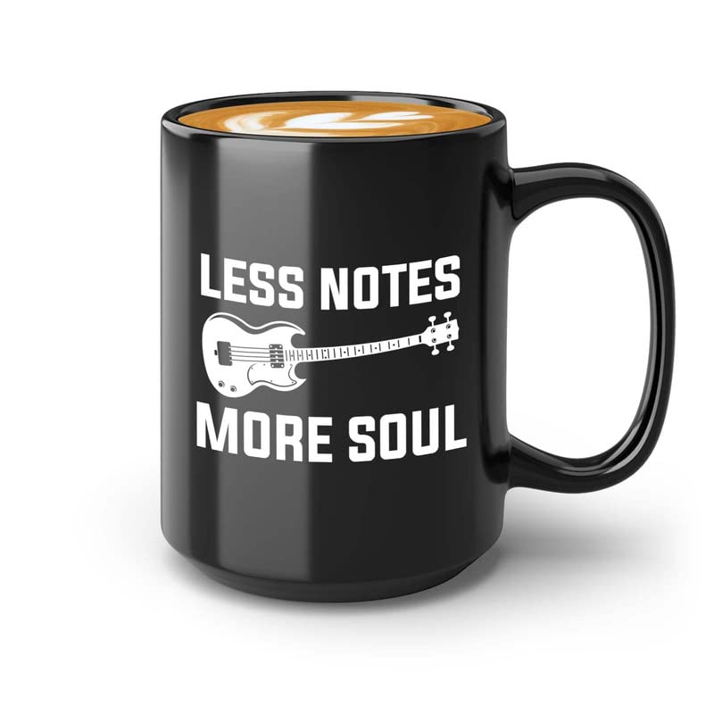 Bassist Coffee Mug 15oz Black - Less notes more soul - Jazz Guitarist Musician Bassist Band Orchestra Instrumentalist Guitar