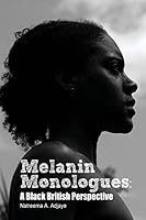 Melanin Monologues: A Black British Perspective 0993183409 Book Cover