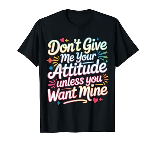 Don't Give Me Your Attitude Unless You Want Mine |- T�V���c