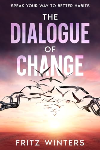 The Dialogue of Change: Speak Your Way to Better Habits