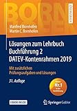  Lösungen zum Lehrbuch Buchführung 2 DATEV-Kontenrahmen 2019: Mit zusätzlichen Prüfungsaufgaben und Lösungen (Bornhofen Buchführung 2 LÖ)