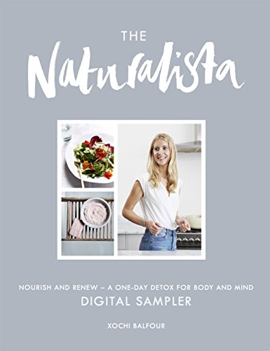 THE NATURALISTA: Exclusive Sampler: Nourish and renew - a one-day detox for body and mind (English E