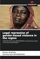 Legal repression of gender-based violence in the region: CASE OF D.R.Congo AND BURUNDI: Comparative studies in the Great Lakes Region 6208747546 Book Cover