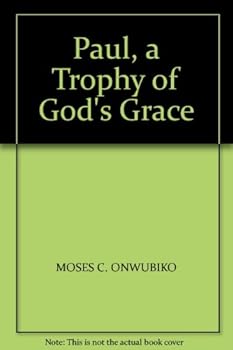 Paul: A Trophy of God s Grace