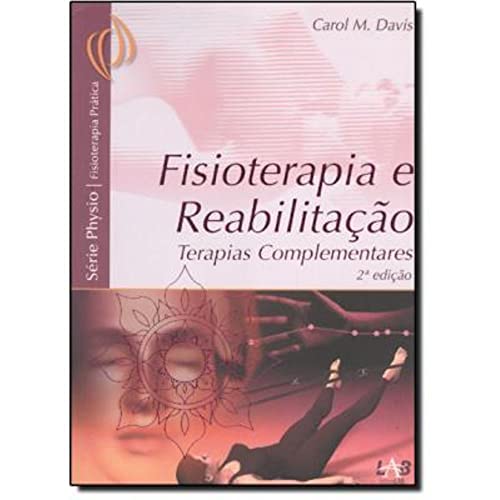 Fisioterapia E Reabilita&ccedil;&atilde;o. Terapias Complementares