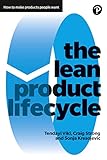 Viki, T: Lean Product Lifecycle: How to Make Products People Want