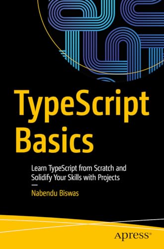 TypeScript Basics: Learn TypeScript from Scratch and Solidify Your Skills with Projects view 2
