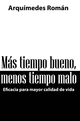 Mas tiempo bueno,menos tiempo malo (Spanish Edition)