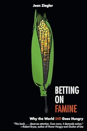 Betting on Famine: Why the World Still Goes Hungry Betting on Famine: Why the World Still Goes Hungry book cover
