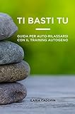  Ti Basti Tu: Guida per auto-rilassarsi con il Training Autogeno