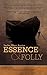 Essence & Folly: Twelve Short Stories