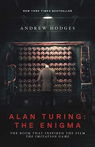 Alan Turing: The Enigma: The Book That Inspired the Film The Imitation Game - Updated Edition by Andrew Hodges