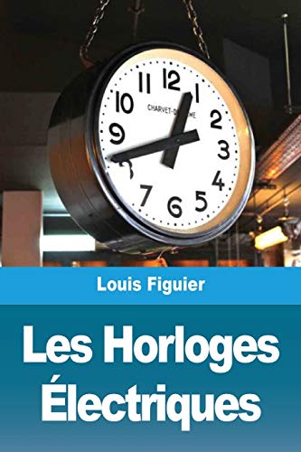 Les Horloges Électriques (French Edition)