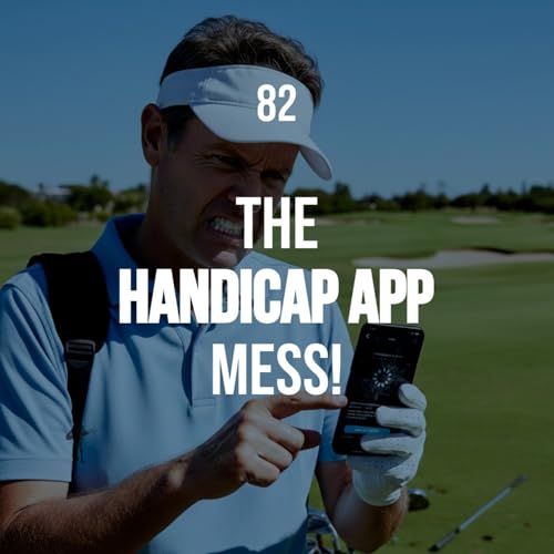 Episode 82: The Handicap App Mess