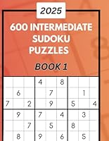 SUDOKU 2025: 600 INTERMEDIATE PUZZLES: BOOK 1 B0F5PMY6QL Book Cover