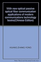 With new optical passive optical fiber communication applications of modern communications technology books(Chinese Edition) 7563506756 Book Cover