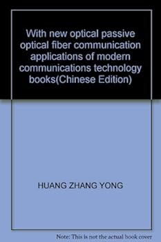 With new optical passive optical fiber communication applications of modern communications technology books(Chinese Edition)