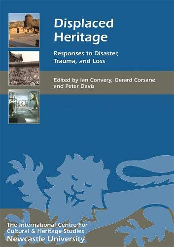 Displaced Heritage: Responses to Disaster, Trauma, and Loss