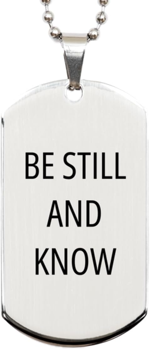 Motivational Be Still and Know Silver Dog Tag - Best Faith Hope Love Quote for Men Women, Engraved Chain Necklace Birthday
