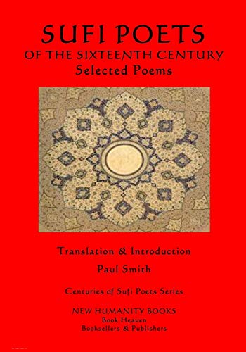 Sufi Poets of the Sixteenth Century: Selected Poems (Centuries of Sufi Poets Series)