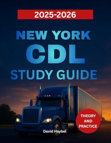 New York CDL Study Guide 2025-2026: Complete Driver's Manual with Practice Tests to pass Your New York Commercial Driver's License Exam