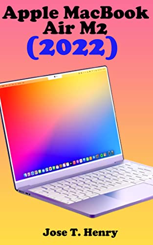 Apple macbook air m2(2022) user guide: the step by step manual for beginners and Seniors to operate and set up the new apple macbook air m2(2022) model with screenshot, gestures tips and tricks.
