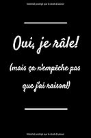 Carnet de Notes Oui, Je R?le! (mais ?a N'emp?che Pas Que J'ai Raison!) 1651389349 Book Cover