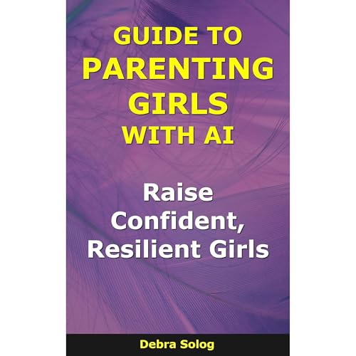 Guide to Parenting Girls With AI Audiolibro Por Debra Solog arte de portada