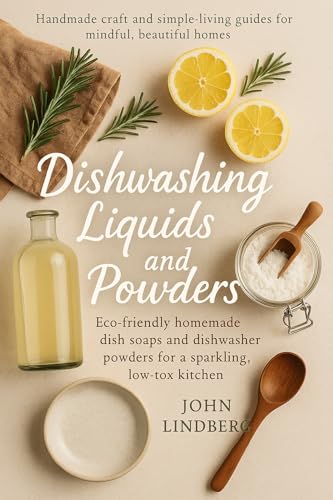 Dishwashing Liquids and Powders: Eco-friendly homemade dish soaps and dishwasher powders for a sparkling, low-tox kitchen