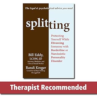 Splitting: Protecting Yourself While Divorcing Someone with Borderline or Narcissistic Personality Disorder Splitting: Protecting Yourself While Divorcing Someone with Borderline or Narcissistic Personality Disorder book cover