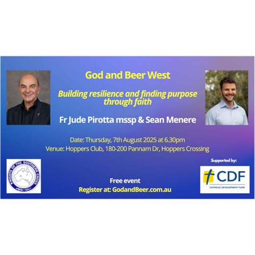 God And Beer- Episode 37- Fr Jude Pirotta And Sean Menere- Building Resilience And Finding Purpose Through Faith- August 7, 2025