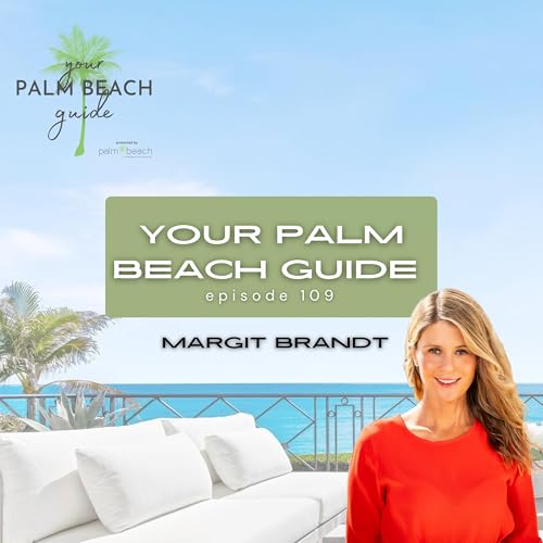 Ep. 109 - How Margit Brandt Closes Palm Beach's Biggest Deals