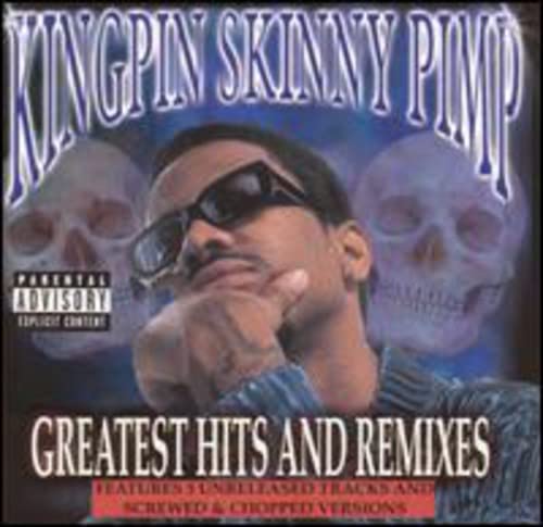 Kingpin Skinny Pimp - Greatest Hits and Remixes Explicit Lyrics