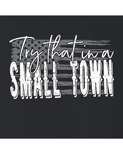 Go All Out USA American Flag Try That in A Small Town Mens Women Youth T-Shirt3