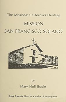 Paperback The Missions San Francisco Solano: California's Heritage : Mission San Francisco Solano Book