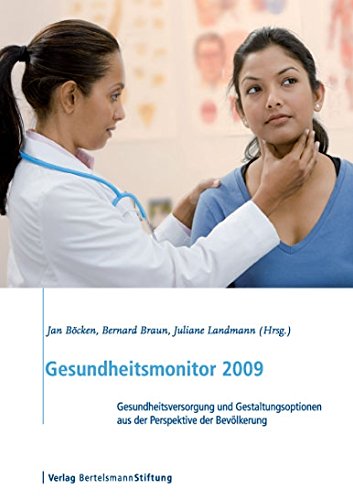 Gesundheitsmonitor 2009: Gesundheitsversorgung und Gestaltungsoptionen aus der Perspektive der Bevölkerung (German Edition)
