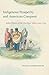 Indigenous Prosperity and American Conquest: Indian Women of the Ohio River Valley, 1690-1792 (Published by the Omohundro Institute of Early American ... and the University of North Carolina Press)