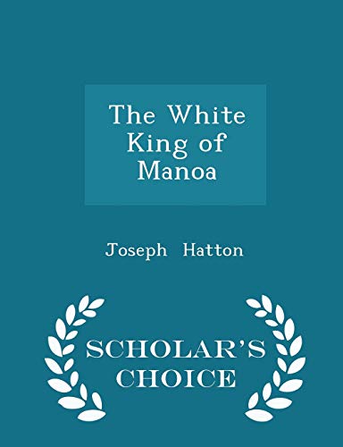 The White King of Manoa - Scholar's Choice Edition 129716007X Book Cover