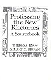 Professing the New Rhetorics: A Sourcebook
