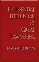 The Essential Little Book of Great Lawyering 0977313107 Book Cover