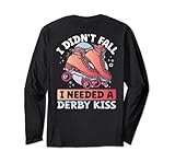 I Didn´t Fall I Needed A Derby Kiss Langarmshirt